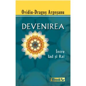 Devenirea, intre Iad si Rai